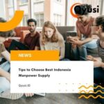 Tips to Choose Best Indonesia Manpower Supply