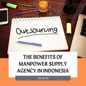 The Benefits of Manpower Supply Agency in Indonesia